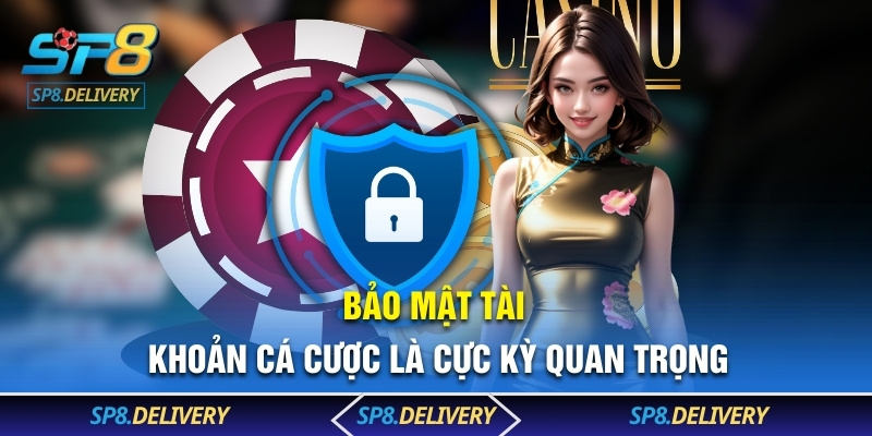 Bảo mật tài khoản cá cược là cực kỳ quan trọng