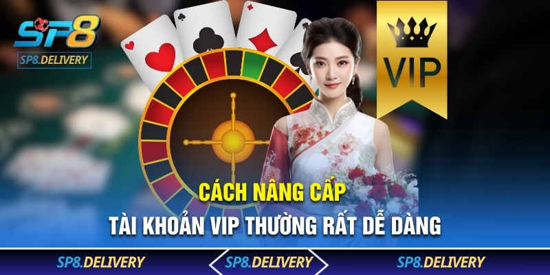 Cách nâng cấp tài khoản VIP thường rất dễ dàng