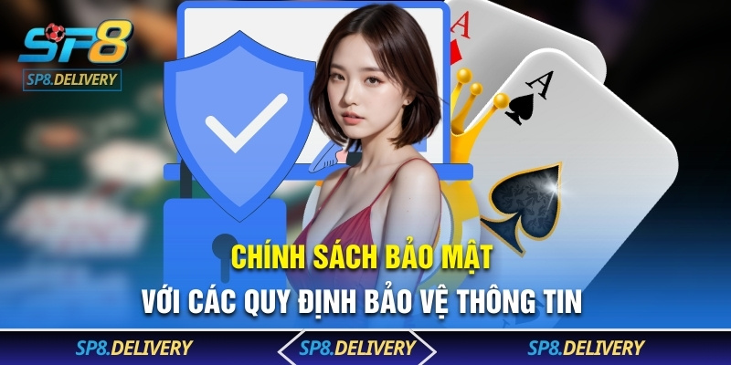 Chính sách bảo mật với các quy định bảo vệ thông tin 