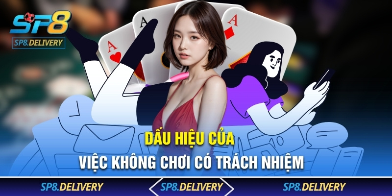 Dấu hiệu của việc không Chơi có trách nhiệm