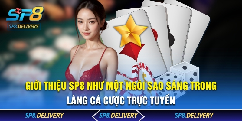 Giới thiệu SP8 như một ngôi sao sáng trong làng cá cược trực tuyến