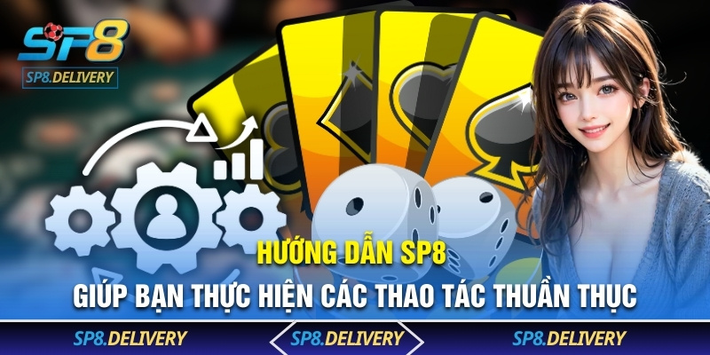 Hướng dẫn SP8 giúp bạn thực hiện các thao tác thuần thục