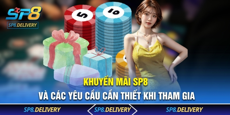 Khuyến mãi SP8 và các yêu cầu cần thiết khi tham gia
