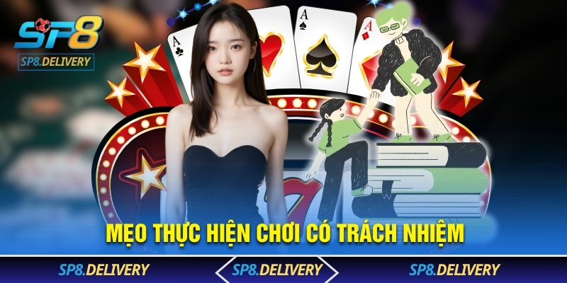 Mẹo thực hiện chơi có trách nhiệm