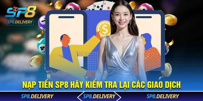 Nạp tiền SP8 hãy kiểm tra lại các giao dịch