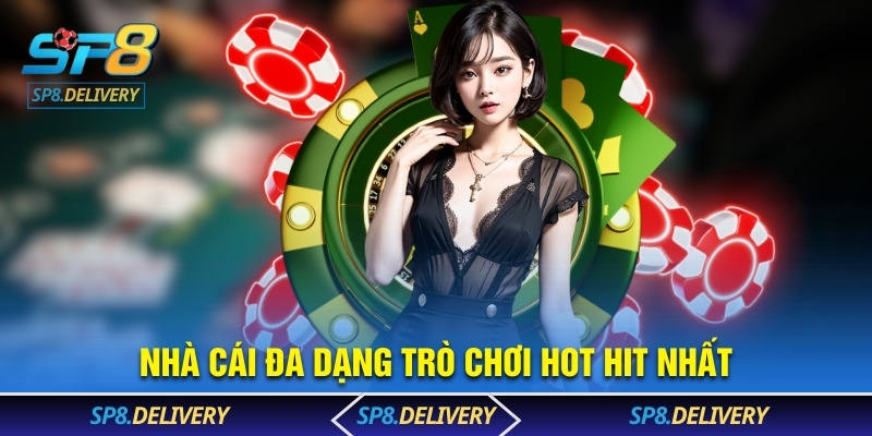 Nhà cái đa dạng trò chơi hot hit nhất