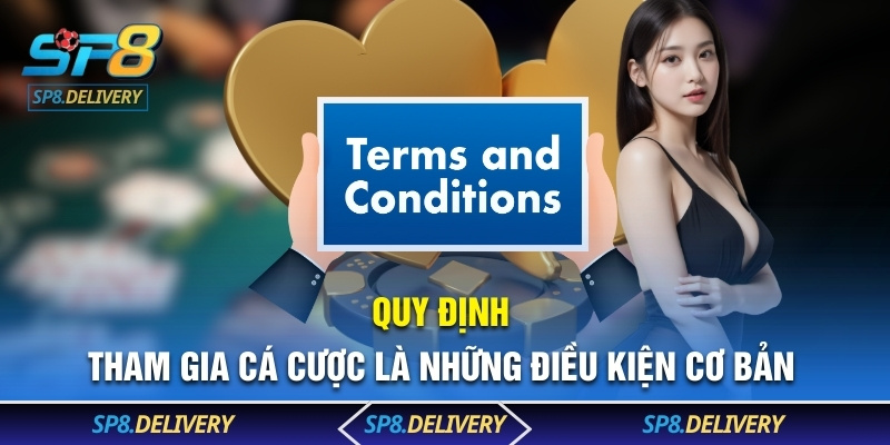 Các quy định tham gia cá cược là những điều kiện cơ bản cần nắm rõ