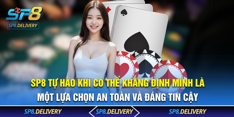 SP8 tự hào khi có thể khẳng định mình là một lựa chọn an toàn và đáng tin cậy