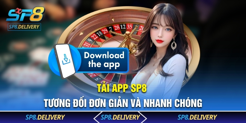 Tải app SP8 tương đối đơn giản và nhanh chóng
