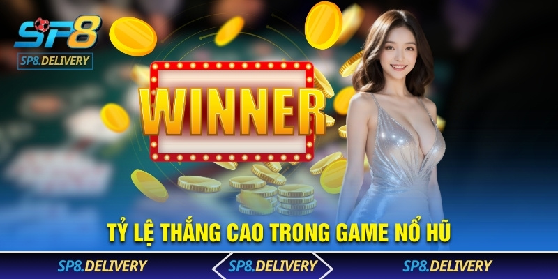 Tỷ lệ thắng cao trong game nổ hũ