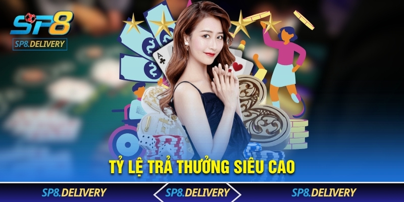 Tỷ lệ trả thưởng siêu cao